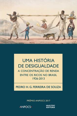 Uma história de desigualdade: a concentração de renda entre os ricos no Brasil, 1926-2013