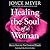 Healing the Soul of a Woman: How to Overcome Your Emotional Wounds