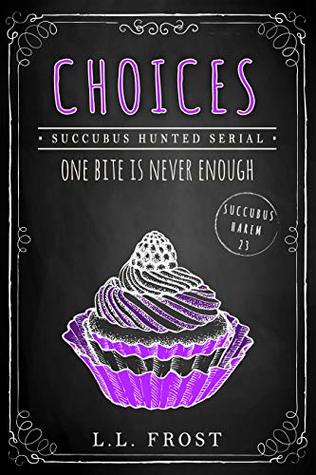 Choices (Succubus Dreams #1, Succubus Harem #23)