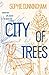 City of Trees: Essays on Life, Death and the Need for a Forest
