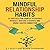 Mindful Relationship Habits: 25 Practices for Couples to Enhance Intimacy, Nurture Closeness, and Grow a Deeper Connection