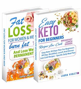 Keto Diet and Fat Loss: 2 Manuscripts - Easy Keto Diet For Beginners – Fat Loss For Woman And Men - Burn Fat: This Book Includes: Fat Loss For Woman And Men –Easy Keto Diet For Beginners -Weight loss (Kindle Edition)