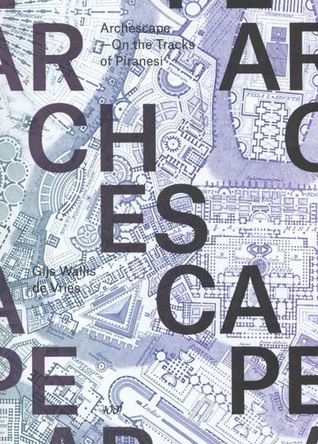 Archescape: On the Tracks of Piranesi