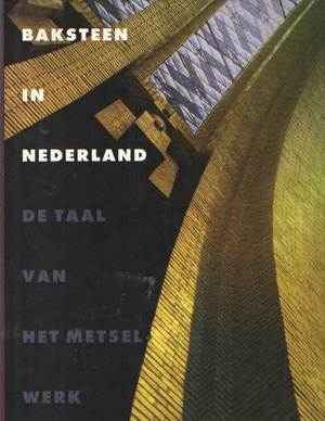 Baksteen in Nederland: De taal van het metselwerk