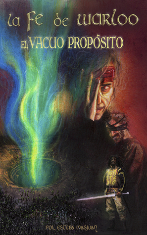 La Fe de Warloo. El vacuo propósito (La Fe de Warloo, #1)
