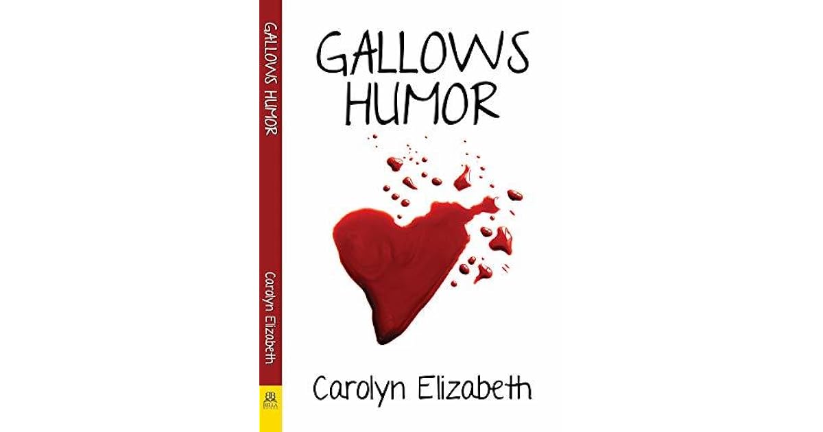 Gallows Humor by Carolyn Elizabeth