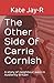 The Other Side Of Carrie Cornish: A story of neighbour wars in Austerity Britain