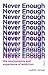 Never Enough by Judith Grisel Never Enough by Judith Grisel