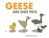 Geese Are Not Pets
