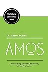 Amos: A Practical Commentary On the 30th Book of the Bible (The Roberts Commentary Series)
