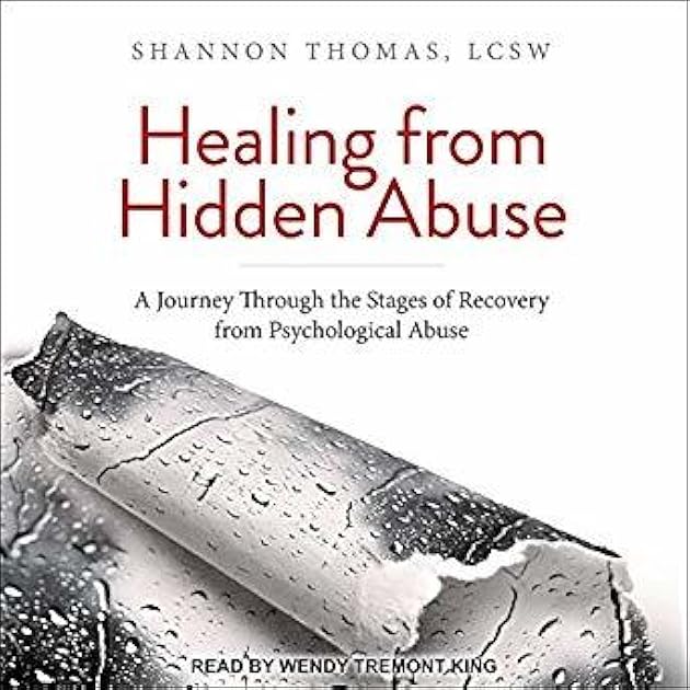 Healing from Hidden Abuse: A Journey Through the Stages of Recovery from Psychological Abuse