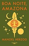 Boa noite, amazona by Manoel Herzog