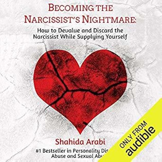 Becoming the Narcissist's Nightmare: How to Devalue and Discard the Narcissist While Supplying Yourself