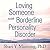 Loving Someone with Borderline Personality Disorder: How to Keep Out-of-Control Emotions from Destroying Your Relationship