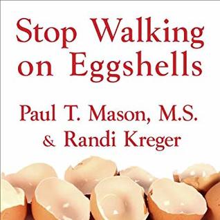 Stop Walking on Eggshells: Taking Your Life Back When Someone You Care about Has Borderline Personality Disorder