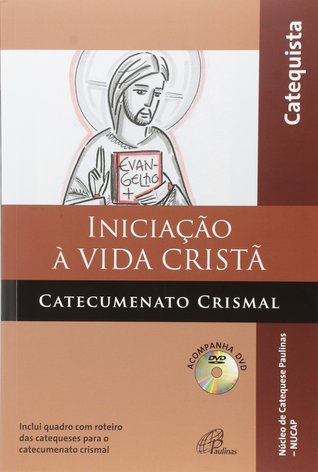 Iniciação à Vida Cristã - Catecumenato crismal: livro do catequista