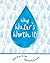 Why Water's Worth It by Water Environment Federation