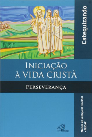Iniciação à Vida Cristã: Perseverança - Livro do catequizando