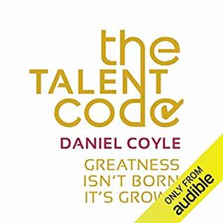 The Talent Code: Unlocking the Secret of Skill in Sports, Art, Music, Math, and Just About Everything Else