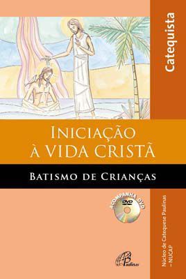 Iniciação à vida cristã: Batismo de Crianças - Livro do Catequista