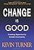 Change Is Good by Kevin Turner