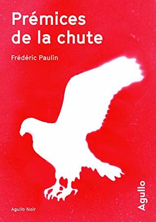 Prémices de la chute (French Edition)