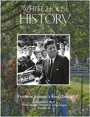 White House History: President Kennedy's Rose Garden (Issue 38)