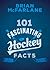 101 Fascinating Hockey Facts (101 Fascinating Facts, 1)