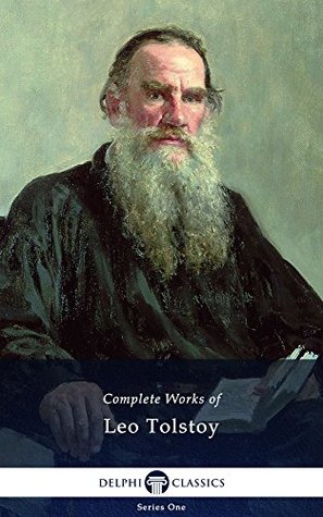 Delphi Complete Works of Leo Tolstoy (Illustrated) (Delphi Series One Book 16)