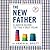 The New Father: A Dad's Guide to the First Year