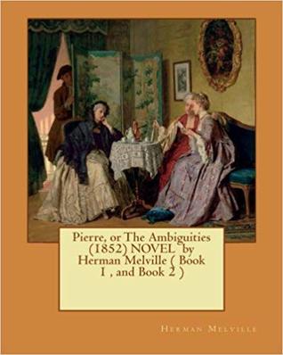 Pierre, or the Ambiguities