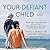 Your Defiant Child: Eight Steps to Better Behavior