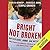 Bright Not Broken: Gifted K...