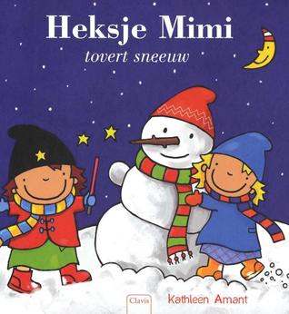 Heksje Mimi tovert sneeuw (Hardcover)