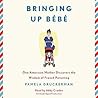 Bringing Up Bébé:...