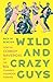 Wild and Crazy Guys by Nick de Semlyen Wild and Crazy Guys by Nick de Semlyen