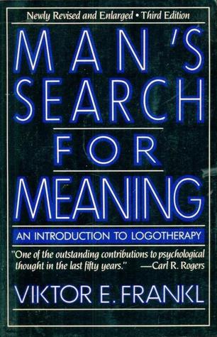Man's Search for Meaning: An Introduction to Logotherapy