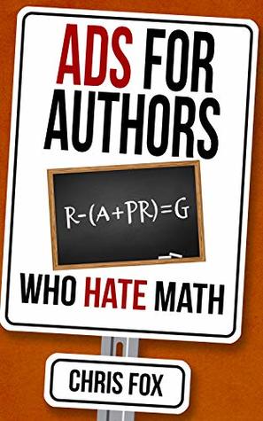 Ads for Authors Who Hate Math: Write Faster, Write Smarter (Kindle Edition)
