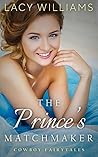The Prince's Matchmaker: The Next Generation (Cowboy Fairytales, #12) The Prince's Matchmaker: The Next Generation (Cowboy Fairytales, #12)
