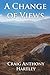 A Change of Views by Craig Anthony Hartley A Change of Views by Craig Anthony Hartley