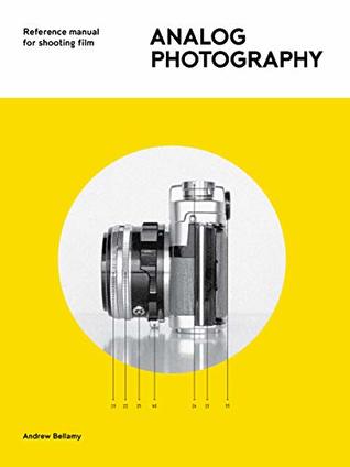 Analog Photography: Reference Manual for Shooting Film (Kindle Edition)