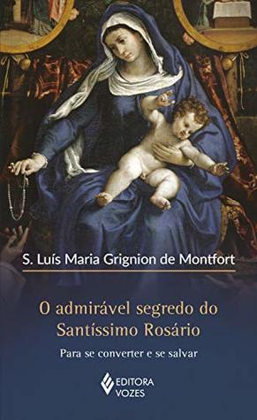 O admirável segredo do Santíssimo Rosário: Para se converter e se salvar (Portuguese Edition)
