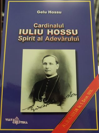 Cardinalul Iuliu Hossu spirit al adevarului