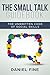 The Small Talk Guidebook: Master The Unwritten Code of Social Skills and How Simple Training Can Help You Connect Effortlessly With Anyone. Little-Known Hacks to Talk to People with Self-Confidence