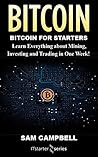 Bitcoin: Learn Everything about Mining, Investing and Trading in One Week