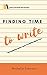 Finding Time to Write: How ...