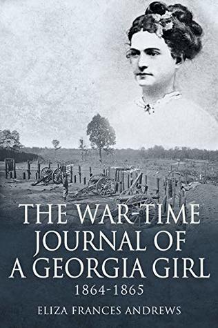 The War-Time Journal of a Georgia Girl, 1864-1865 (Kindle Edition)