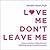 Love Me, Don't Leave Me: Overcoming Fear of Abandonment and Building Lasting, Loving Relationships