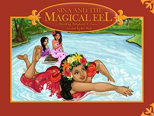 Sina And The Magical Eel: Legends from Polynesia (The Legends of Sina of Samoa Book 1)