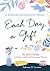 Each Day a Gift: A Gratitude Devotional for Women: 90 Devotions to Make a Habit of Praise and Thanks